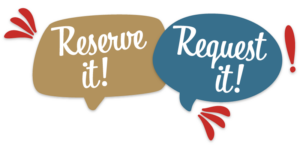 Reserve it! Request it!